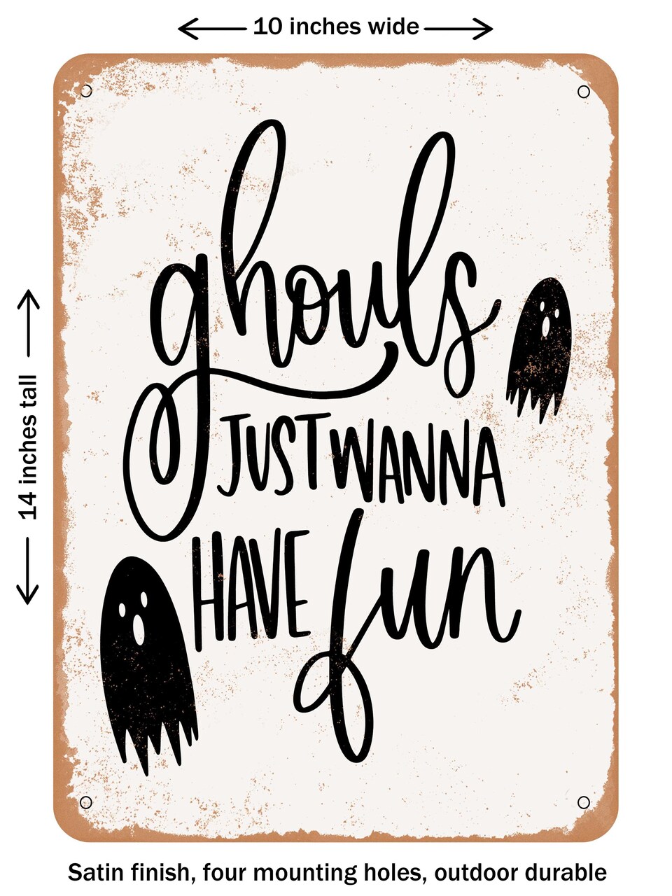 DECORATIVE METAL SIGN - Ghouls Just Wanna Have Fun - Vintage Rusty Look